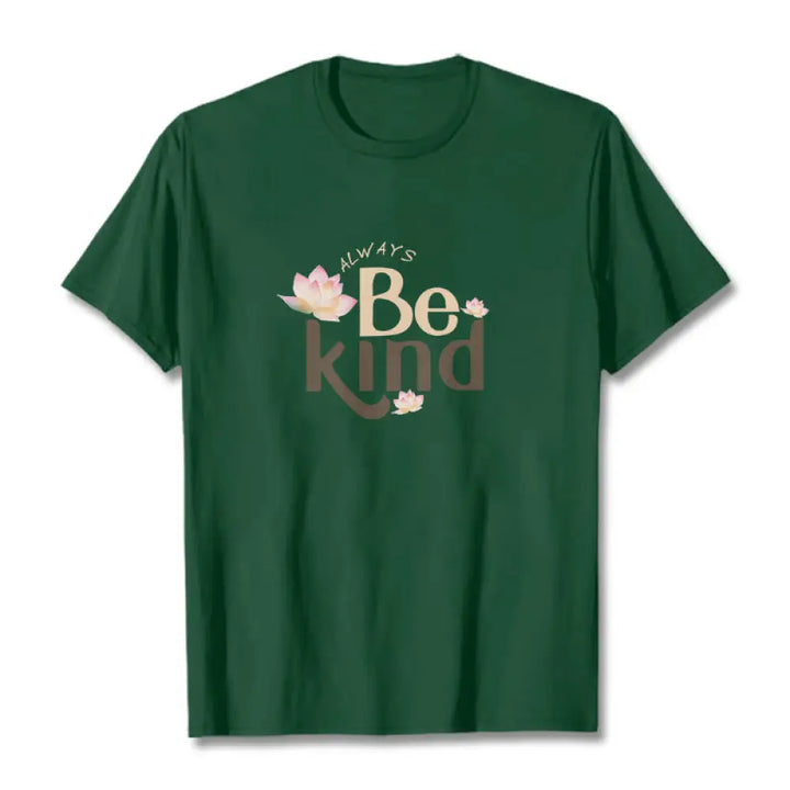 Buddha Stones Always Be Kind Tee T-shirt - ForestGreen / S - T-Shirts
