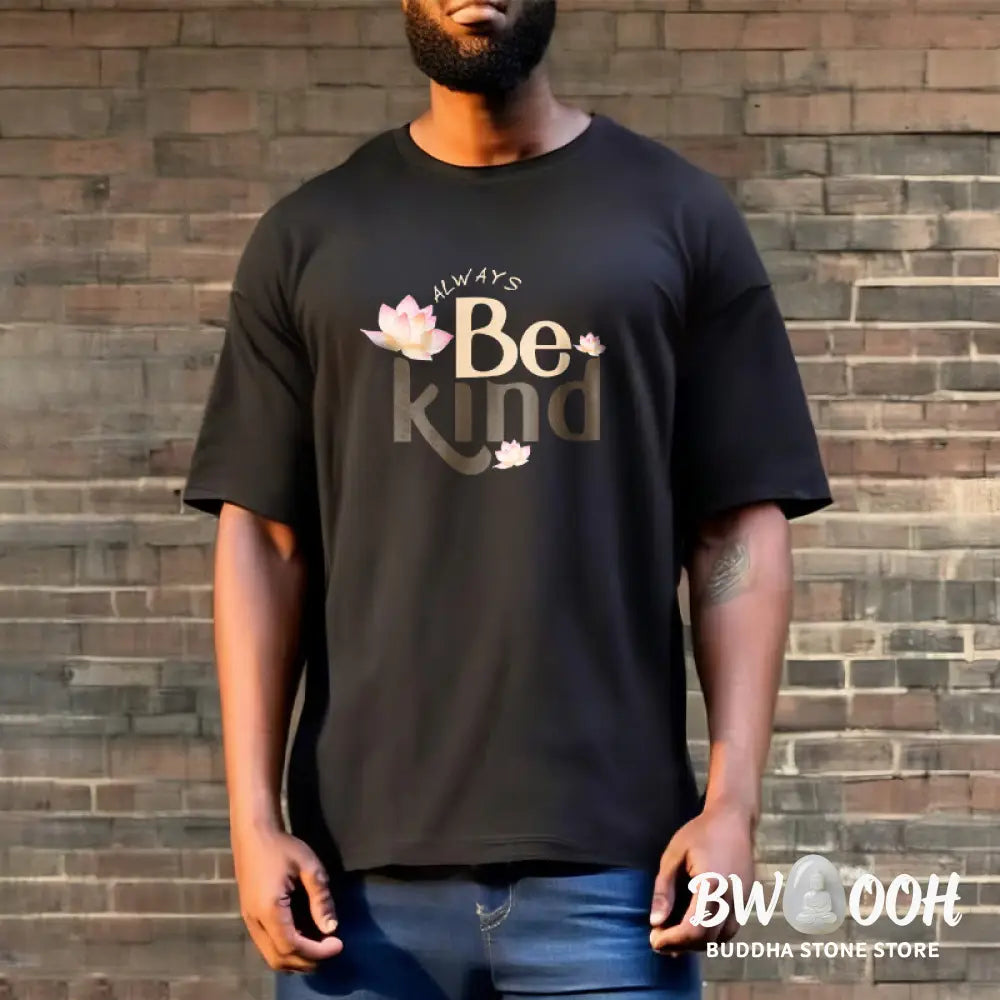 Buddha Stones Always Be Kind Tee T-shirt - T-Shirts