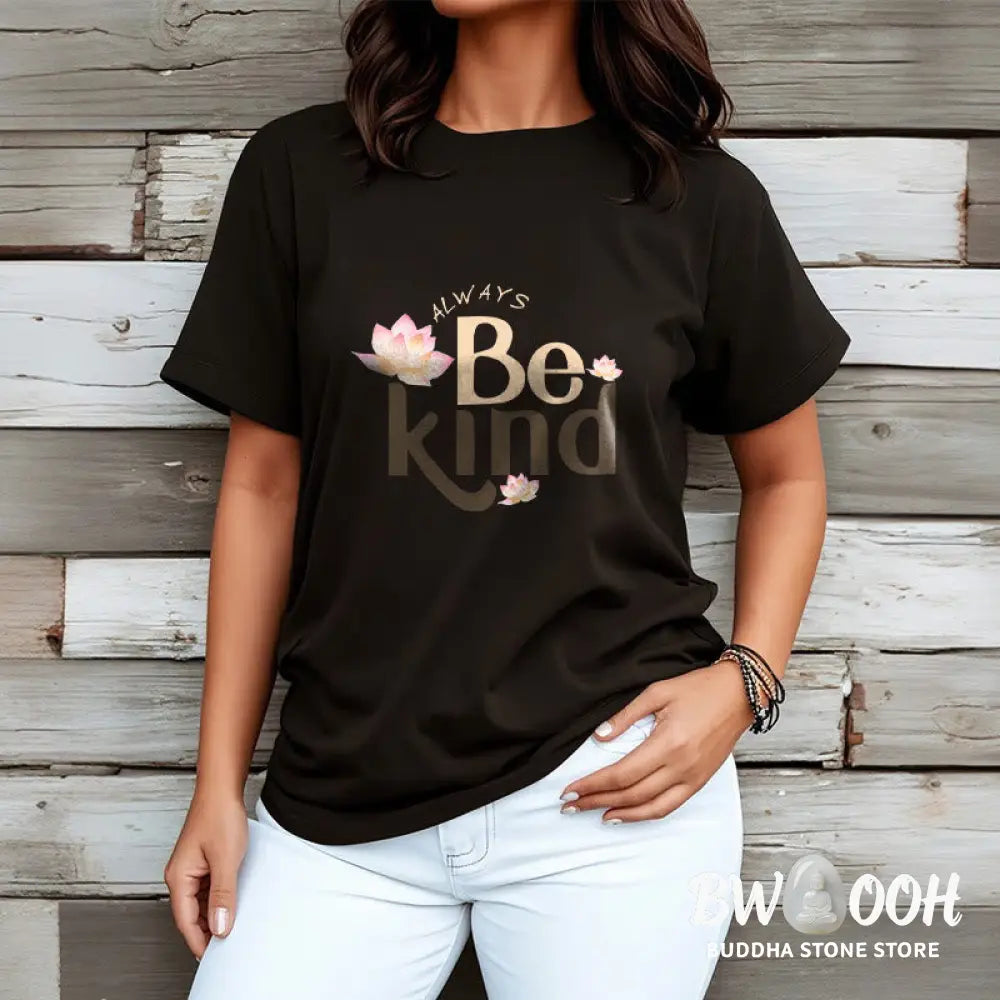Buddha Stones Always Be Kind Tee T-shirt - T-Shirts