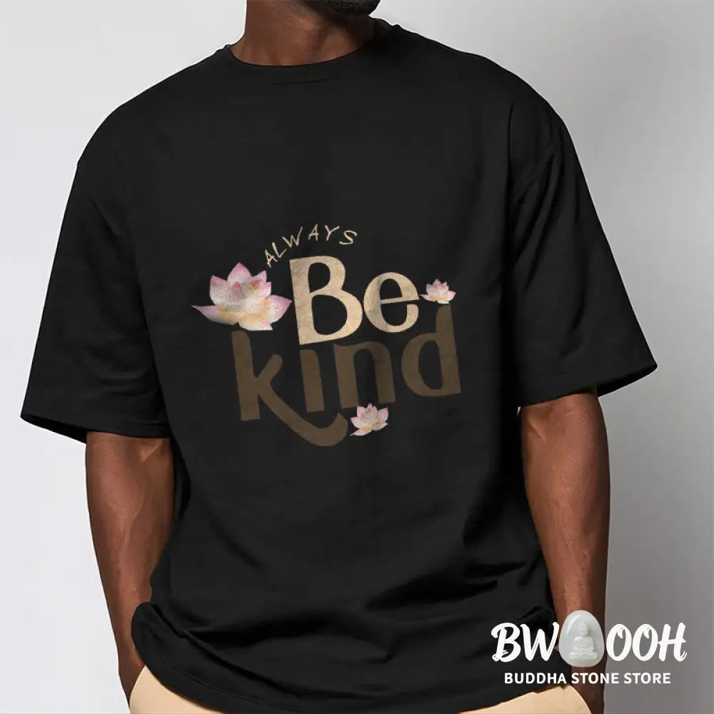 Buddha Stones Always Be Kind Tee T-shirt - T-Shirts