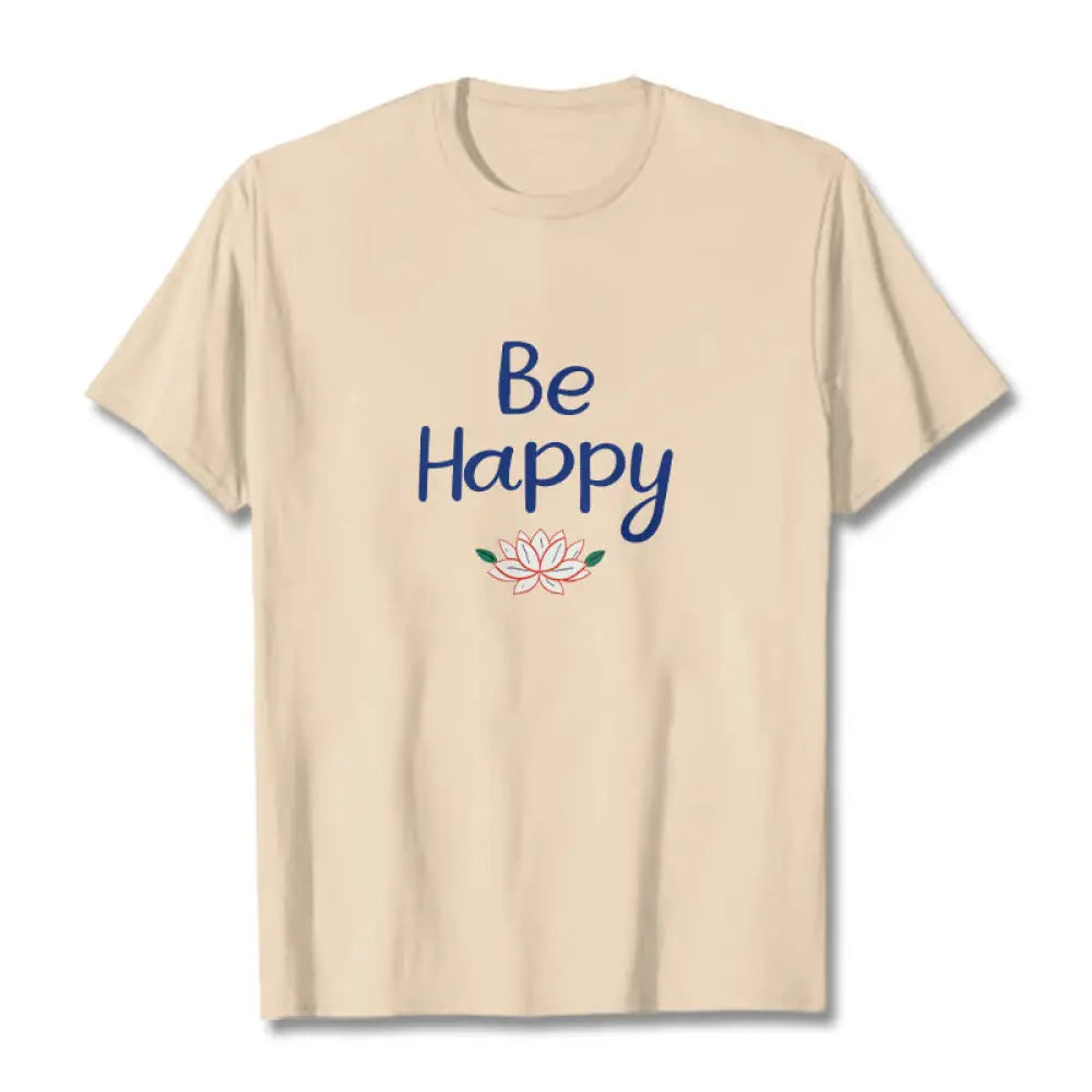 Buddha Stones Be Happy Lotus Tee T-shirt - Bisque / S - T-Shirts