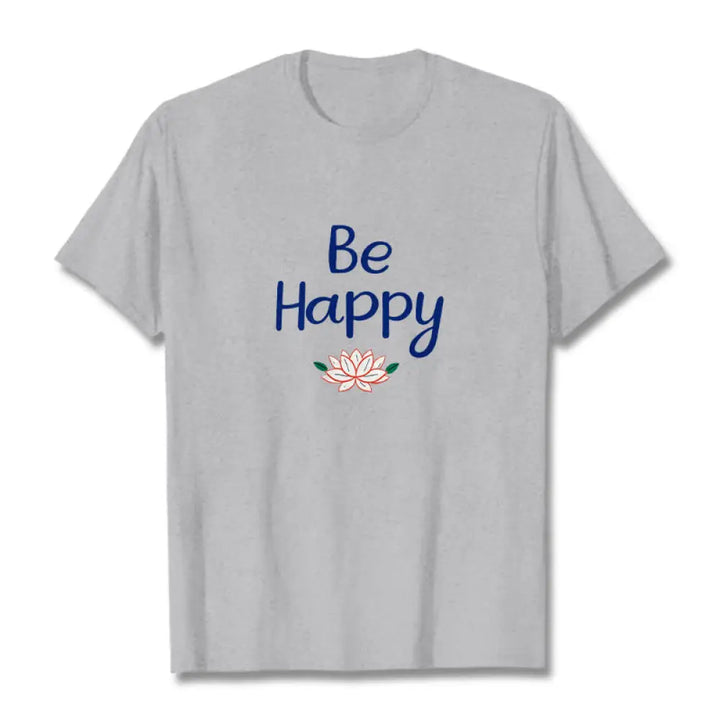 Buddha Stones Be Happy Lotus Tee T-shirt - LightGrey / S - T-Shirts