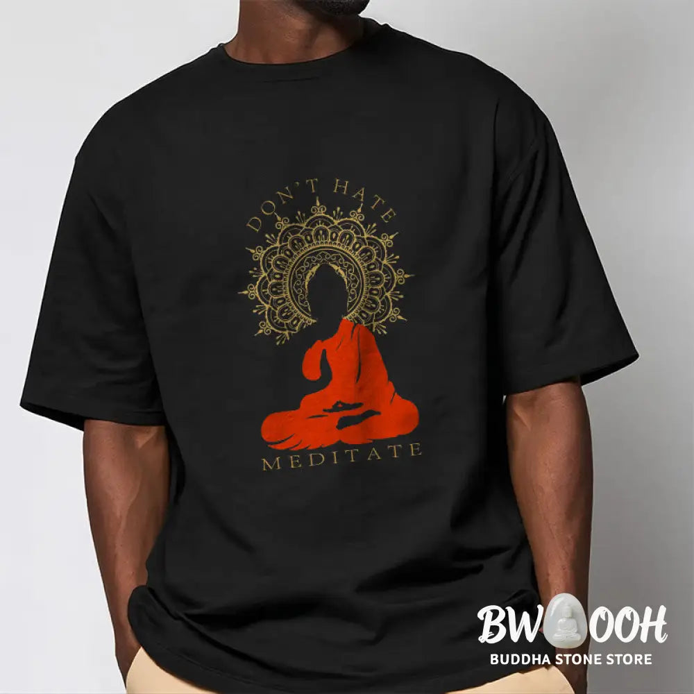 Buddha Stones DON’T HATE MEDITATE Cotton Tee T-shirt - T-Shirts