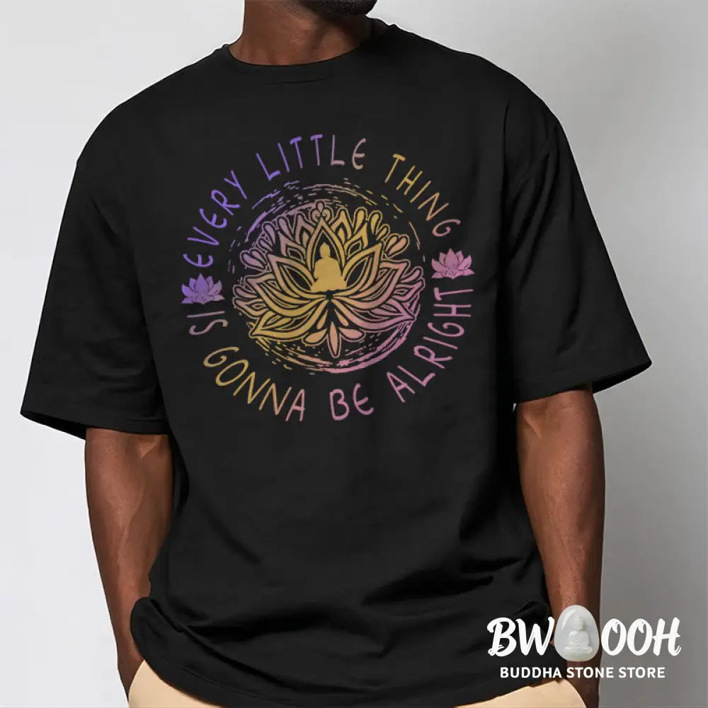 Buddha Stones Every Little Thing Is Gonna Be Alright Tee T-shirt - T-Shirts