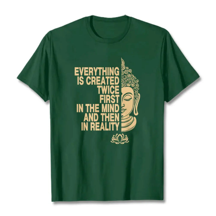Buddha Stones Everything Is Created Twice Tee T-shirt - ForestGreen / S - T-Shirts