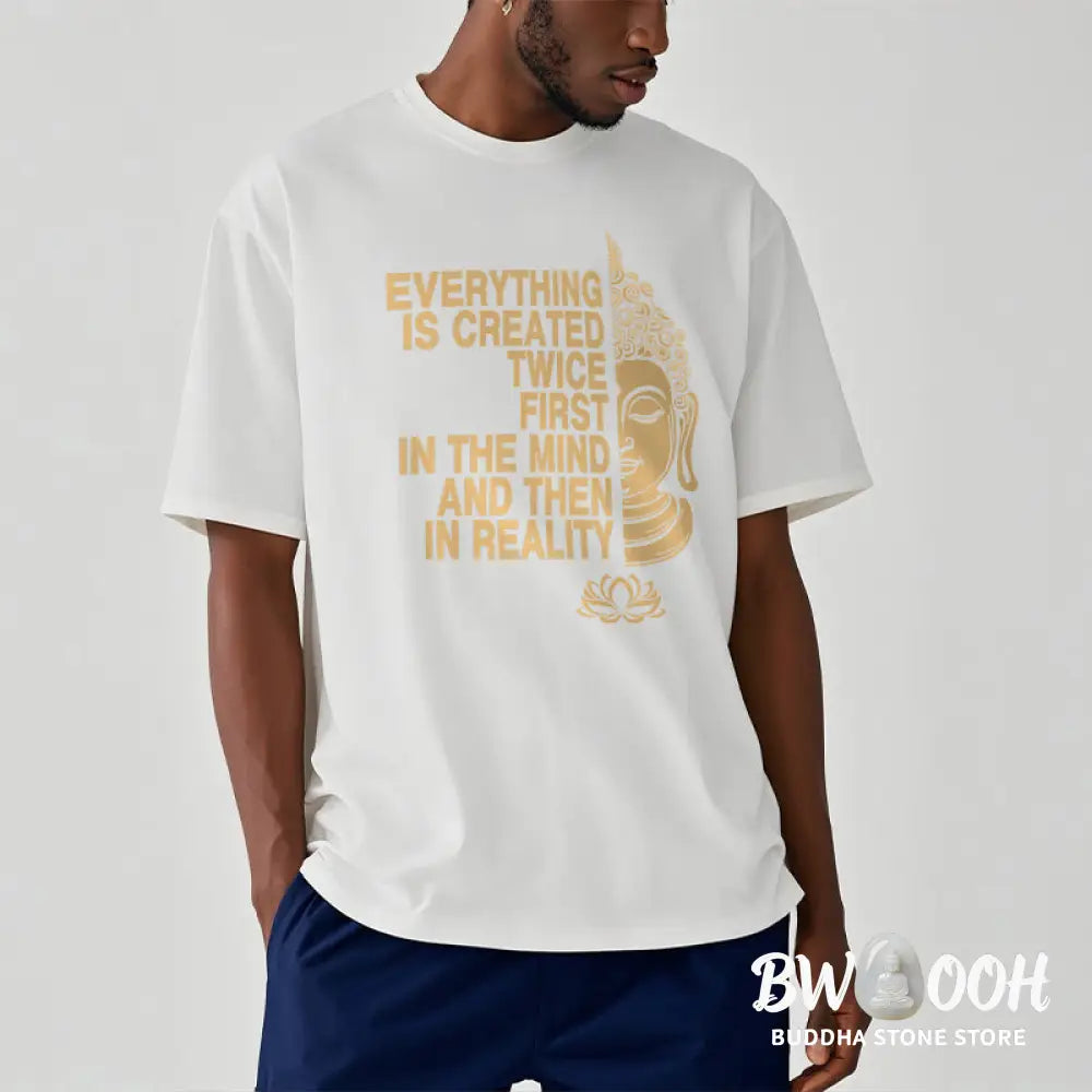 Buddha Stones Everything Is Created Twice Tee T-shirt - T-Shirts