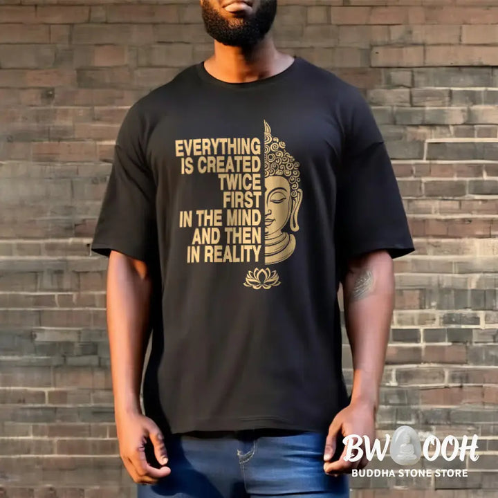 Buddha Stones Everything Is Created Twice Tee T-shirt - T-Shirts