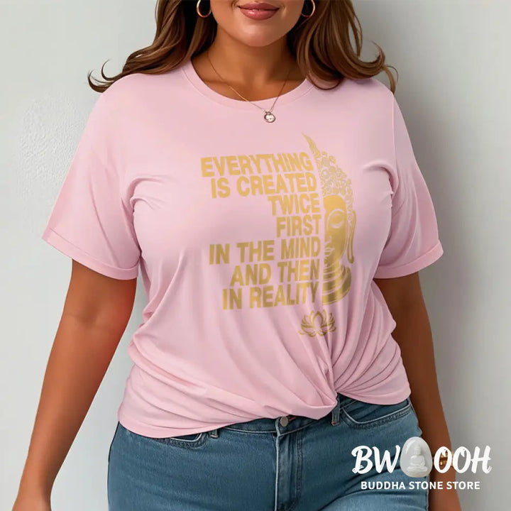 Buddha Stones Everything Is Created Twice Tee T-shirt - T-Shirts