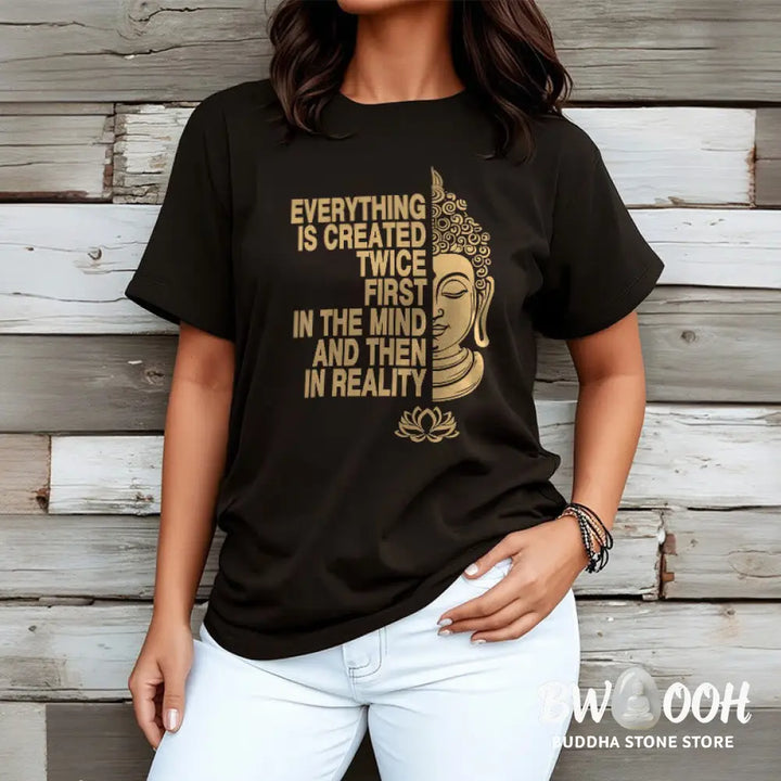Buddha Stones Everything Is Created Twice Tee T-shirt - T-Shirts
