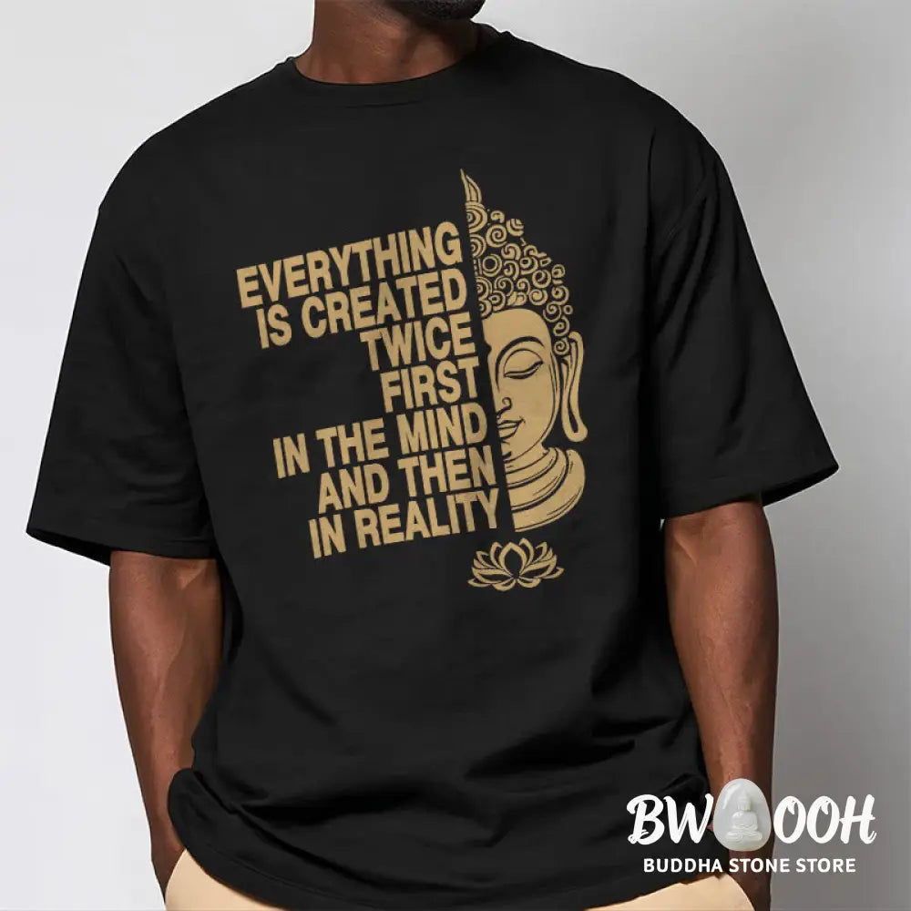 Buddha Stones Everything Is Created Twice Tee T-shirt - T-Shirts