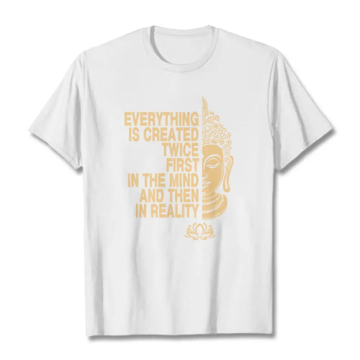 Buddha Stones Everything Is Created Twice Tee T-shirt - White / S - T-Shirts