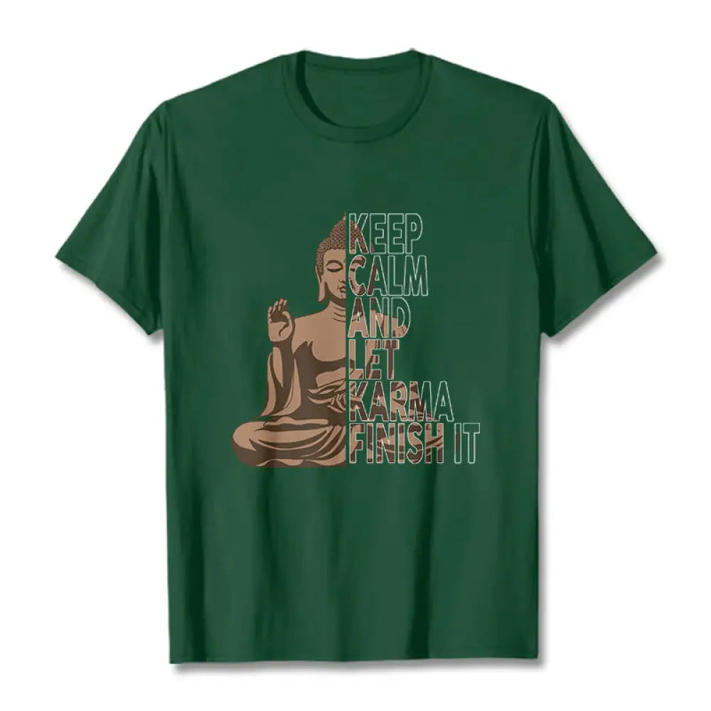 Buddha Stones KEEP CALM AND LET KARMA FINISH IT Tee T-shirt - ForestGreen / KEEP CALM AND LET KARMA FINISH IT / S