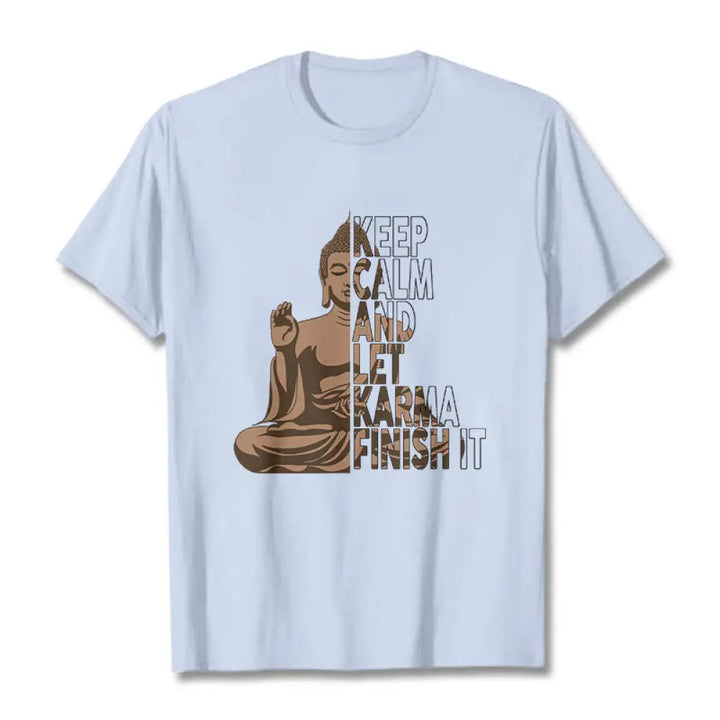 Buddha Stones KEEP CALM AND LET KARMA FINISH IT Tee T-shirt - LightCyan / KEEP CALM AND LET KARMA FINISH IT / S