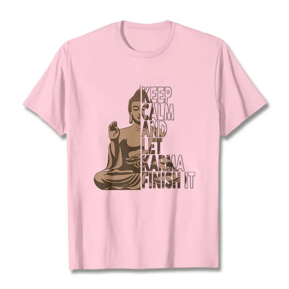 Buddha Stones KEEP CALM AND LET KARMA FINISH IT Tee T-shirt - LightPink / KEEP CALM AND LET KARMA FINISH IT / S