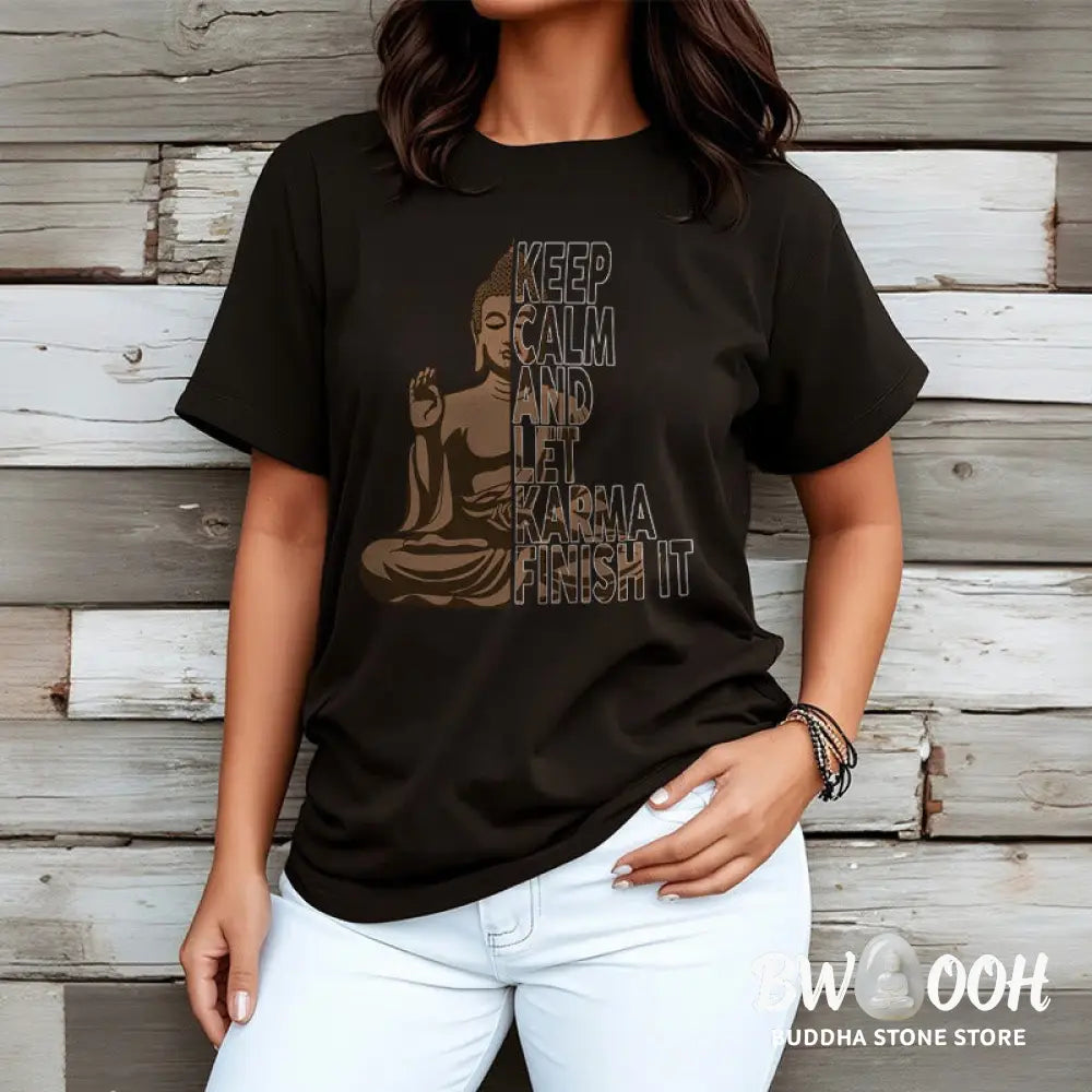 Buddha Stones KEEP CALM AND LET KARMA FINISH IT Tee T-shirt - T-Shirts