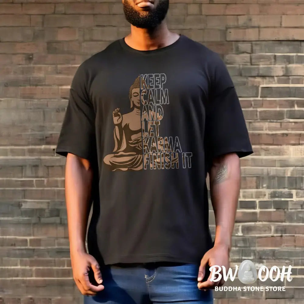 Buddha Stones KEEP CALM AND LET KARMA FINISH IT Tee T-shirt - T-Shirts