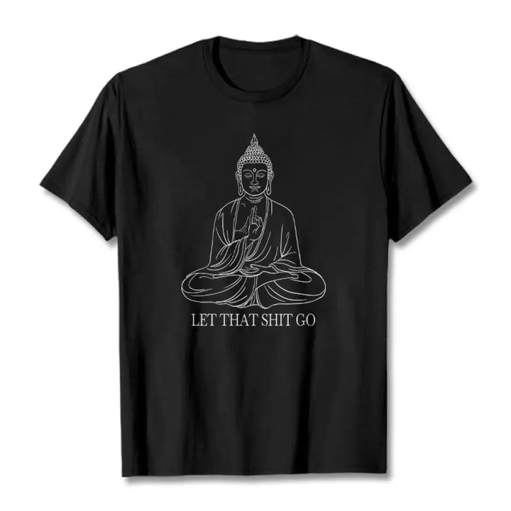 Buddha Stones Let That Shit Go Tee T-shirt - Black / Let that shit go / S - T-Shirts
