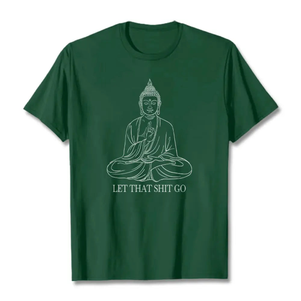 Buddha Stones Let That Shit Go Tee T-shirt - ForestGreen / Let that shit go / S - T-Shirts