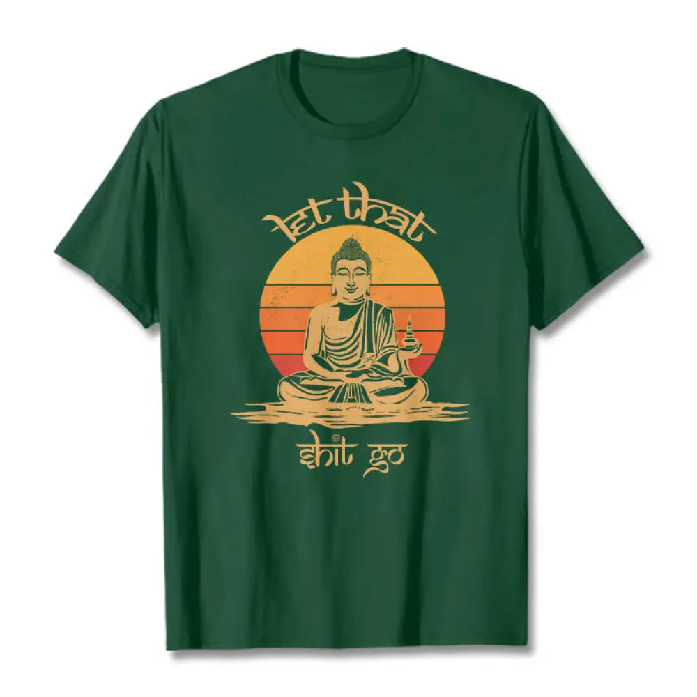Buddha Stones Let That Shit Go Tee T-shirt - ForestGreen / Let that shit go / S - T-Shirts