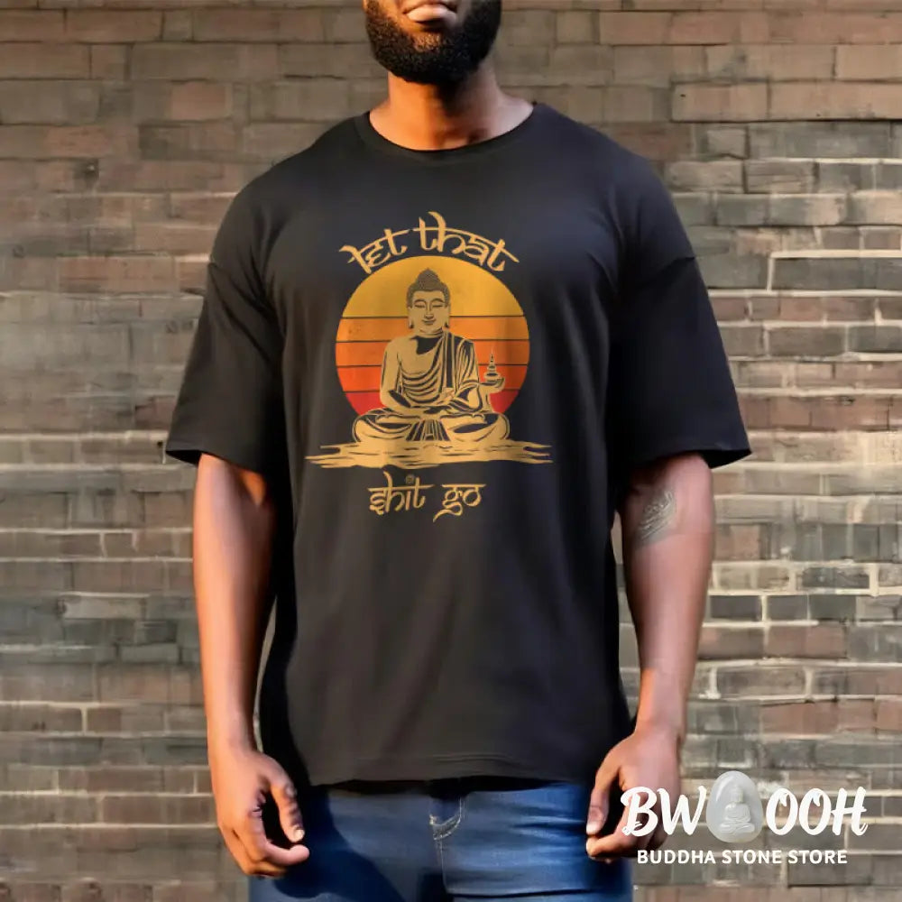 Buddha Stones Let That Shit Go Tee T-shirt - T-Shirts