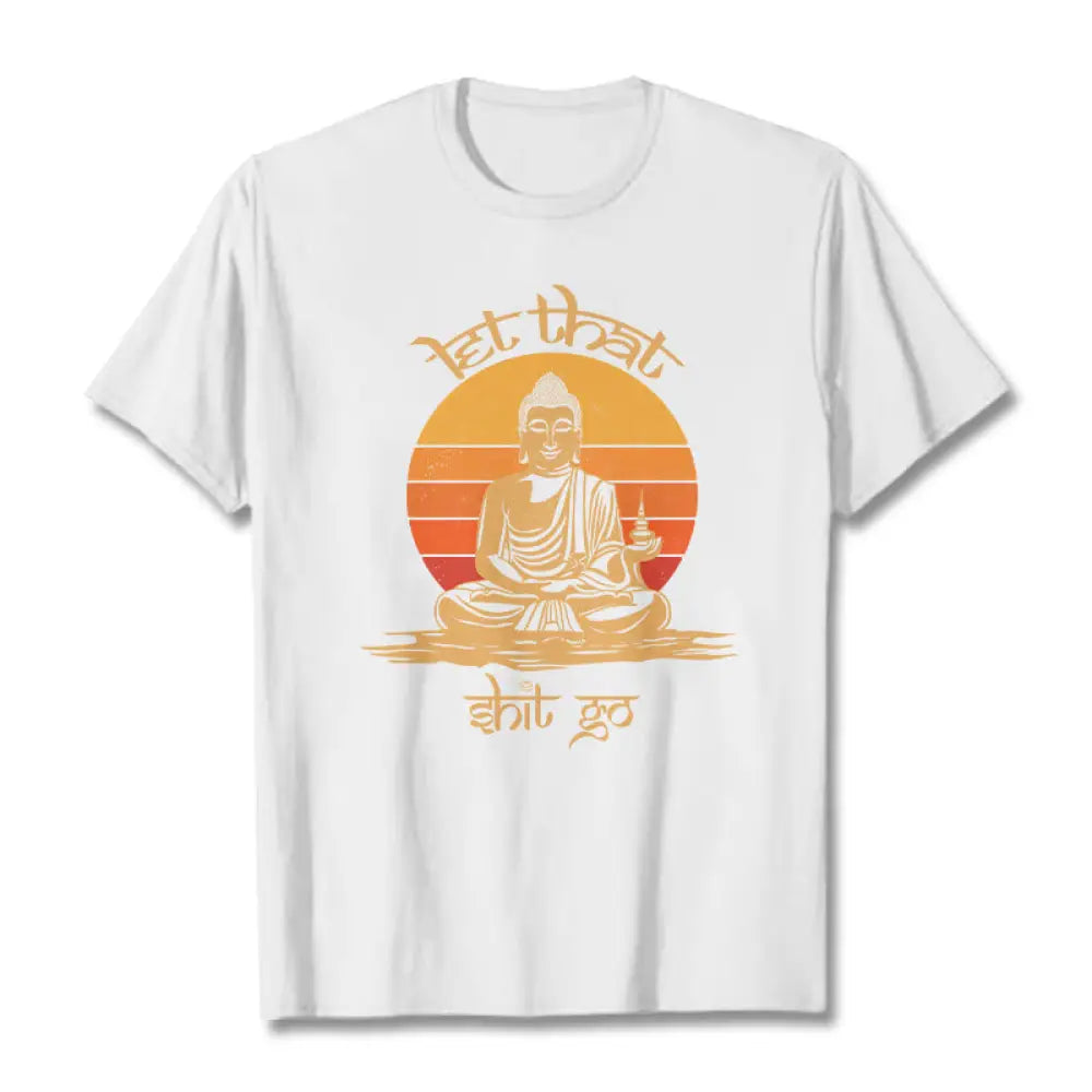 Buddha Stones Let That Shit Go Tee T-shirt - White / Let that shit go / S - T-Shirts