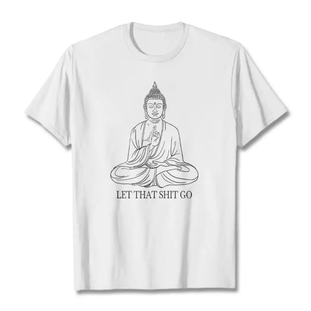 Buddha Stones Let That Shit Go Tee T-shirt - White / Let that shit go / S - T-Shirts