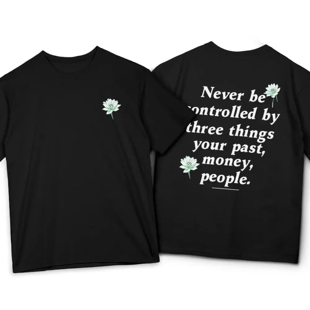 Buddha Stones Lotus Never Be Controlled By Three Things Tee T-shirt - Black / S - T-Shirts