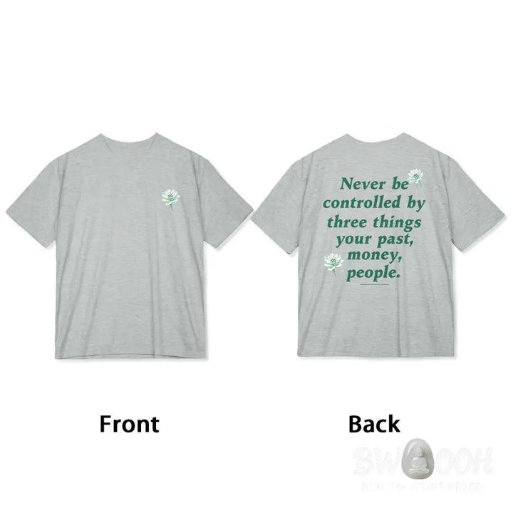 Buddha Stones Lotus Never Be Controlled By Three Things Tee T-shirt - T-Shirts