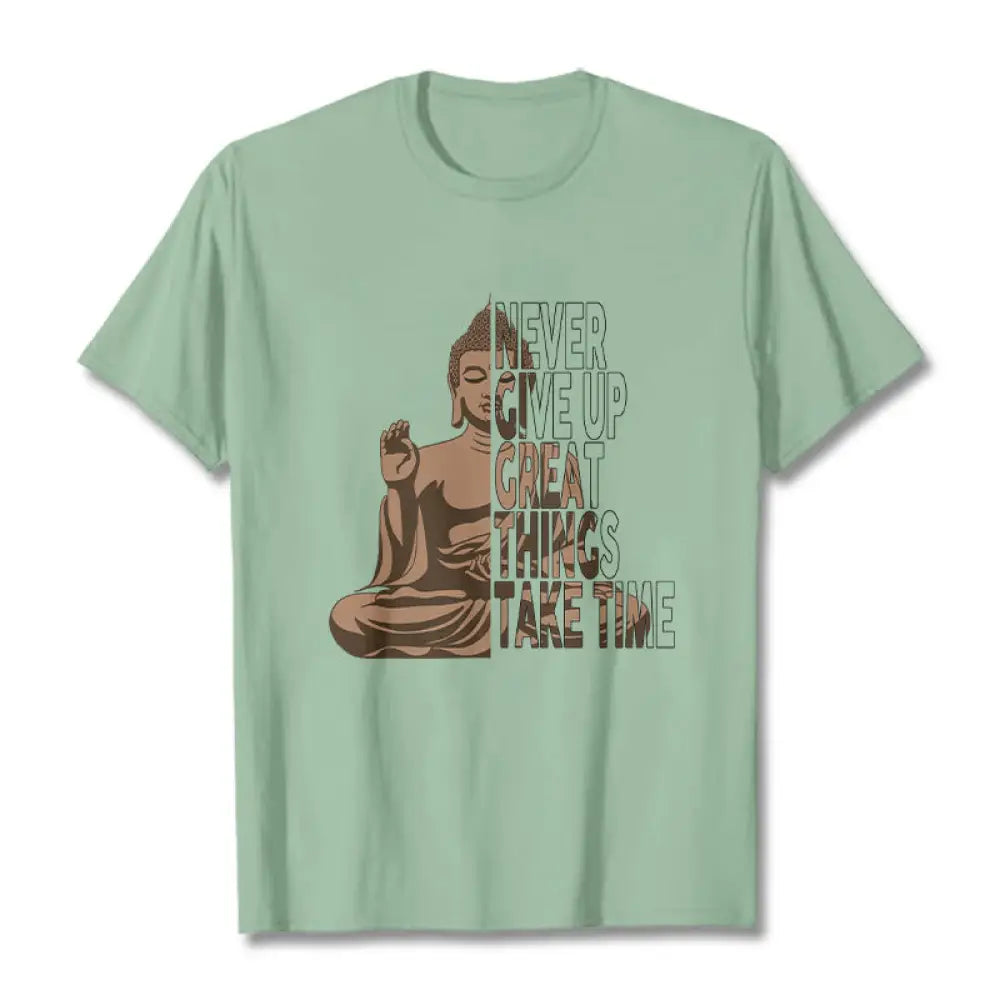Buddha Stones NEVER GIVE UP GREAT THINGS TAKE TIME Tee T-shirt - PaleGreen / NEVER GIVE UP GREAT THINGS TAKE TIME / S