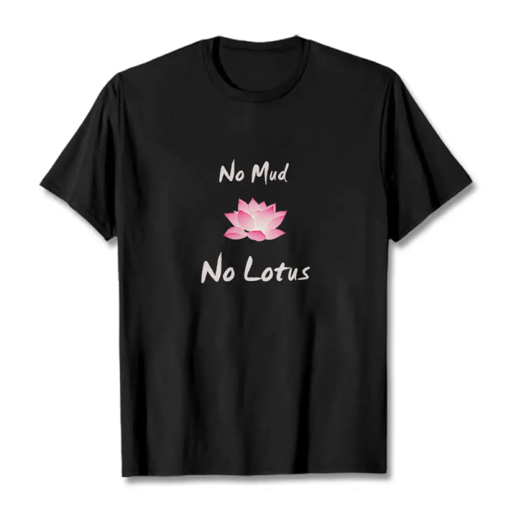 BWOOOH lotus print yoga pants - No Mud No Lotus Cotton Tee T-shirt
