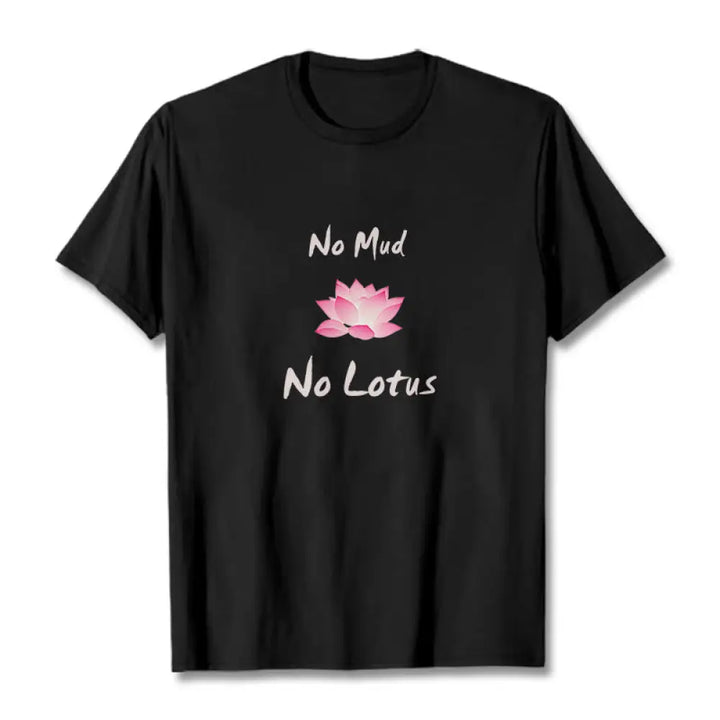 BWOOOH lotus print yoga pants - No Mud No Lotus Cotton Tee T-shirt