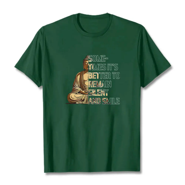 Buddha Stones Sometimes It’s Better To Remain Silent And Smile Tee T-shirt - ForestGreen / S - T-Shirts