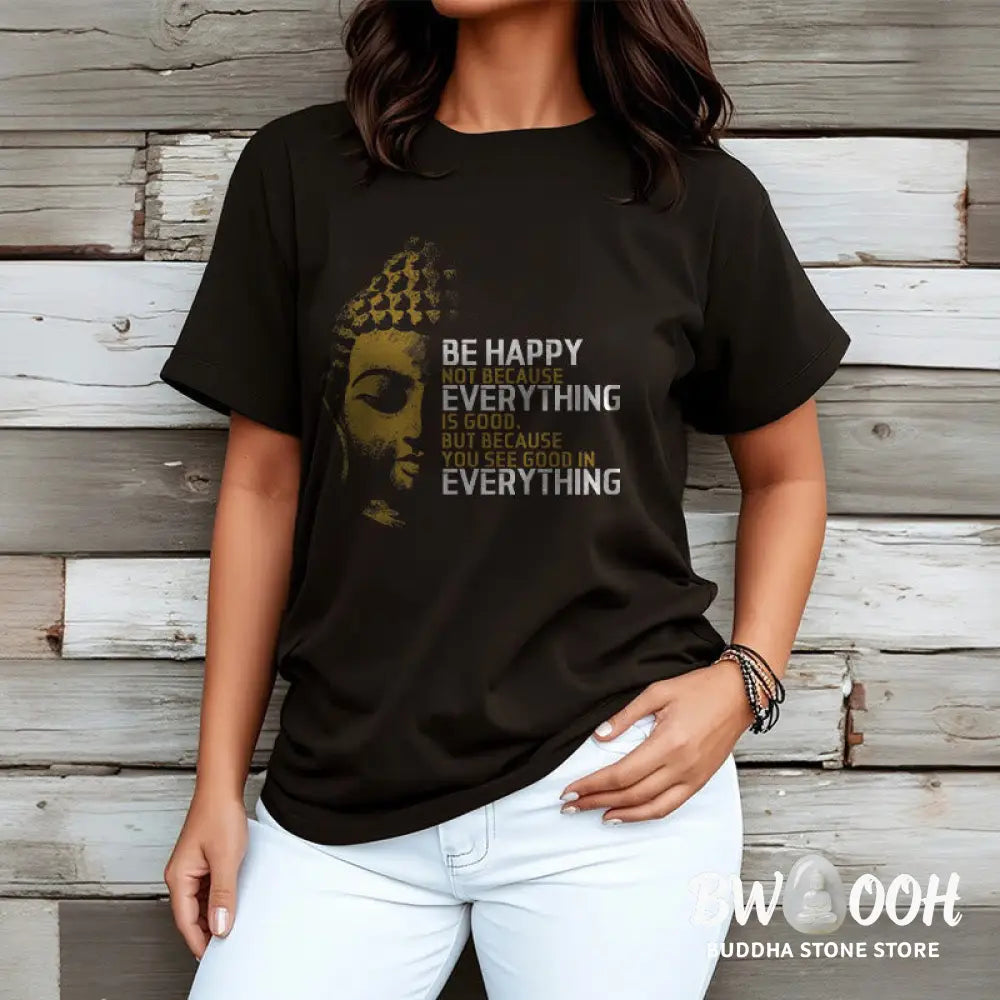 Buddha Stones You See Good In Everything Tee T-shirt - T-Shirts