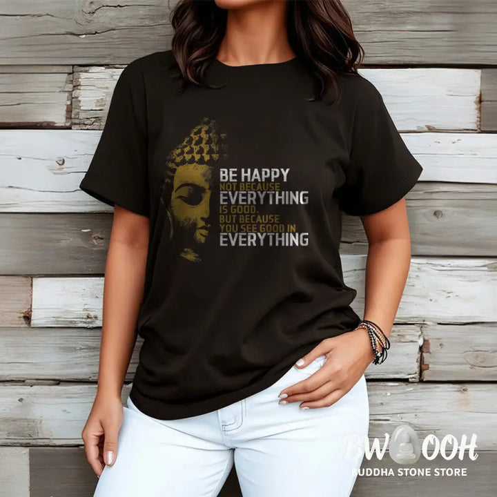 Buddha Stones You See Good In Everything Tee T-shirt - T-Shirts