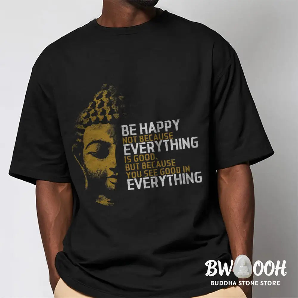 Buddha Stones You See Good In Everything Tee T-shirt - T-Shirts